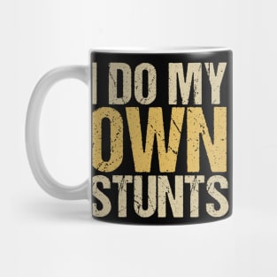 I Do My Own Stunts Mug